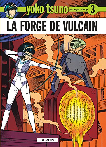 Yoko Tsuno, Tome 3 : La Forge De Vulcain